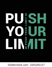 Push Modern motivation Typography T Shirt Design, vector illustration graphic. motivation Quote, slogan, element, suitable print creative artistic awesome.