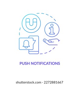 Push notifications blue gradient concept icon. App usability. Web application development trend abstract idea thin line illustration. Isolated outline drawing. Myriad Pro-Bold font used