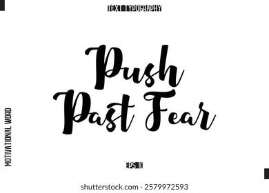 Push Past Fear. Saying Cursive Modern Calligraphy Text For Prints