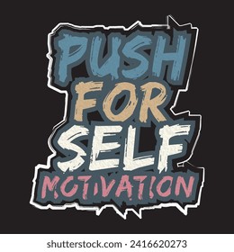 Push for self motivation motivational and inspirational quotes lettering typography t shirt design
