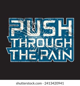 Push through the pain motivational and inspirational quotes lettering typography t shirt design