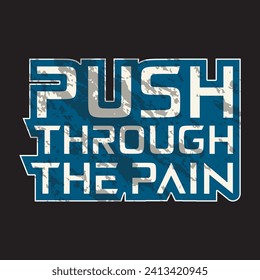 Push through the pain motivational and inspirational quotes lettering typography t shirt design