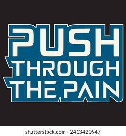 Push through the pain motivational and inspirational quotes lettering typography t shirt design