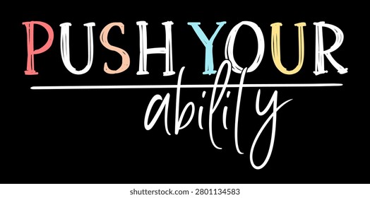 Push your ability, Motivation inspiration slogan quote for print t shirt design graphic vector 