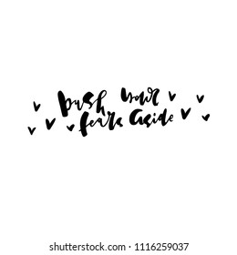 Push your fears aside- unique handdrawn lettering quote with decorative elements