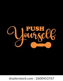 Push your goals.	T-SHIRT DESIGN. PRINT TEMPLATE.TYPOGRAPHY VECTOR ILLUSTRATION.