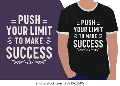 Push your limit to make success  motivation quote or t shirts design
