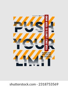 Push your limit, modern stylish motivational quotes typography slogan. Colorful abstract design vector illustration for print tee shirt, typography, poster and other uses.