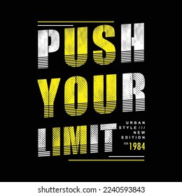 push your limit slogan graphic design, typography vector illustration, modern style, for print t shirt