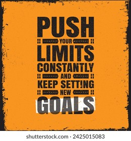 Push Your Limits Constantly And Keep Settings New Goals. Inspiring Workout and Fitness Gym Motivation Quote Illustration Sign.