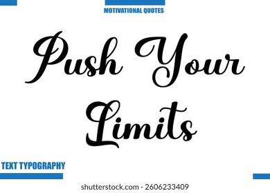 Push Your Limits Inspirational Saying In Cursive Modern Text Lettering