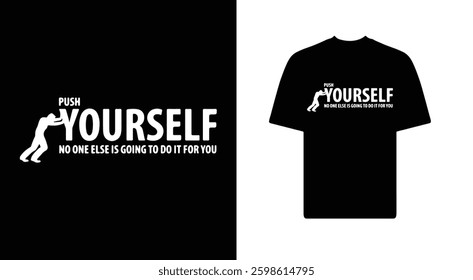 PUSH YOUR SELF T SHIRT DESIGN
