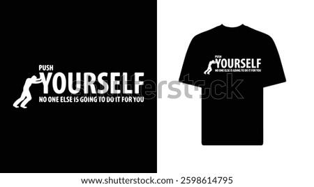 PUSH YOUR SELF T SHIRT DESIGN