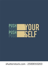 "Push Your Self" writing typography, tee shirt graphics, slogan.t-shirt printing vector illustration.