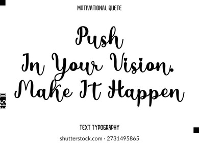 Empurre em sua visão. Faça acontecer    - Citação Motivacional Modern Typography Art