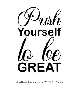 push yourself to be great black letter quote