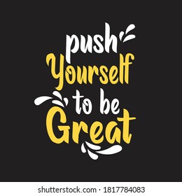 Push Yourself To Be Great Quotes