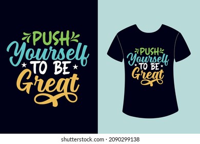  push yourself to be great  Typography T-shirt design

