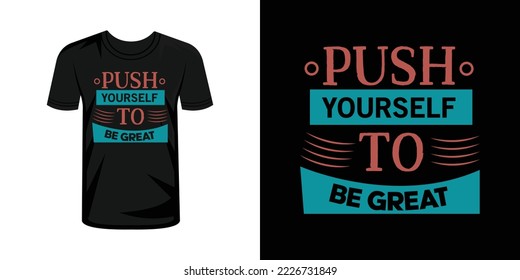 Push yourself to be great  typography t-shirt design