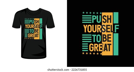 Push yourself to be great  typography t-shirt design