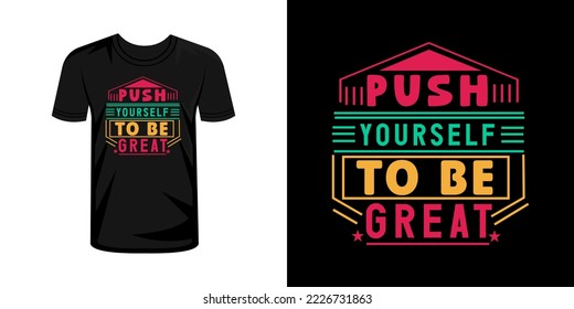 Push yourself to be great  typography t-shirt design