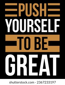 Push yourself to be great Typography Tshirt Design
