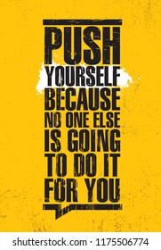 Similar Images, Stock Photos & Vectors Of Push Yourself Because No One 