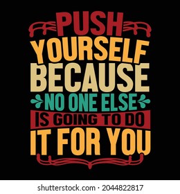 push yourself because no one else is going to do it for you, positive quotes on life, positive powerful positive quotes typography lifestyle lettering design illustration design