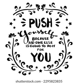 Push yourself because no one else is going to do it for you. Poster quotes.