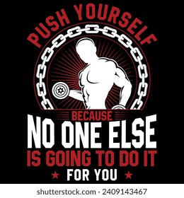 Push yourself because no one else going to do it for you, Gym Designs, Streetwear T-shirt Designs Artwork Set, Graffiti Vector Collection for Apparel and Clothing Print.