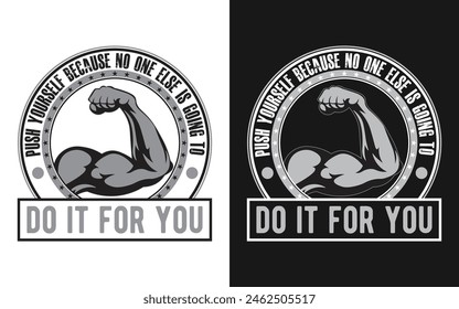 [Push Yourself Because No One Else Is Going To Do It For You] Fitness T-shirt Design.