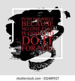 Push yourself because no one else is going to do it for you - inspirational quote on the hand drawn ink texture background. Fitness motivational poster template, gym print design. 