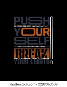 Push yourself, break limits, modern and stylish typography slogan. Colorful abstract design vector illustration for print tee shirt, apparels, background, typography, poster and more.