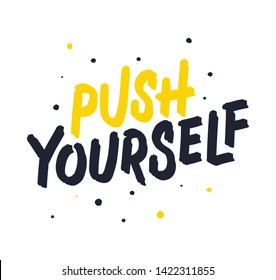 Push yourself. Bright colored letters. Modern hand drawn lettering. Colourful lettering for postcards and banners. Motivational calligraphy poster. Stylish font typography. Abstract type.