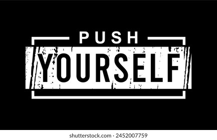 push yourself, Fitness Motivation Positive slogan quote For t shirt design graphic vector, Inspiration and Motivation Quotes