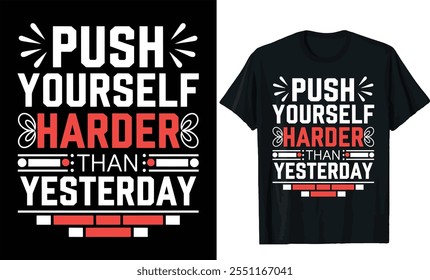 push yourself harder than yesterday t shirt design, typography t shirt design