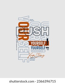Push yourself, keep strong, modern stylish motivational quotes typography slogan. Colorful abstract design vector illustration for print tee shirt, typography, poster and other uses.