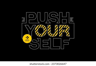 Push yourself, keep strong, modern stylish motivational quotes typography slogan. Colorful abstract design vector illustration for print tee shirt, typography, poster and other uses.