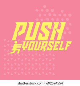 Push yourself. Lettering for print and posters. Motivation quotes. Typography poster design.