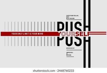 Push yourself, modern stylish motivational quotes typography slogan. Colorful abstract design vector illustration for print tee shirt, background, typography, poster and others