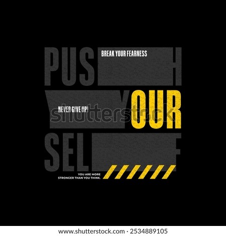 Push yourself, modern stylish motivational quotes typography slogan. Colorful abstract design vector illustration for print t shirt, background, typography, poster and other uses.