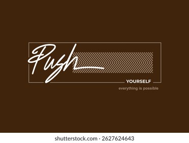 push yourself motivational quotes typography slogan. 
