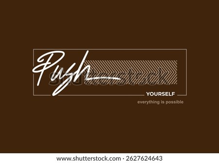 push yourself motivational quotes typography slogan. 

