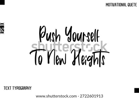 Push Yourself To New Heights  -Inspirational Quote Stylish Typography Text Design Vector Phrase