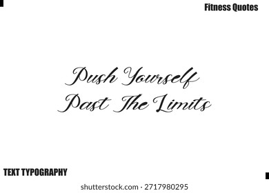 Push Yourself Past The Limits Your Life Cursive text motivation Fitness Quote saying