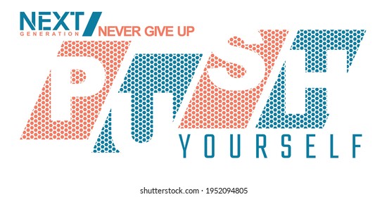 Push Yourself quote typography design in vector illustration.Clothing tee shirt and other uses