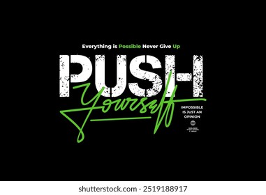 push yourself slogan tee graphic typography for print t shirt.
