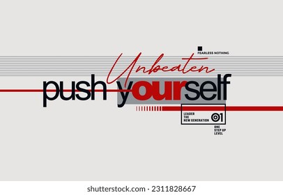 Push yourself, unbeaten, modern stylish motivational quotes typography slogan. Colorful abstract design vector illustration for print tee shirt, typography, poster and other uses.