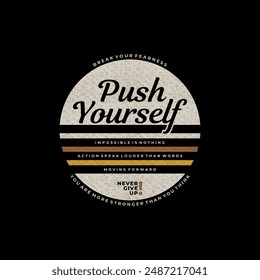 Push yourself, undefeated, break limits, modern and stylish typography slogan. Colorful abstract design vector illustration for print tee shirt, apparels, background, typography, poster and more.