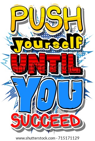 Push Yourself Until You Succeed. Vector illustrated comic book style design. Inspirational, motivational quote.